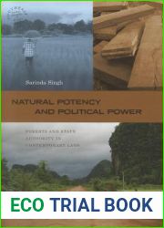 Natural Potency and Political Power: Forests and State Authority in Contemporary Laos (Southeast Asia: Politics, Meaning, and Memory, 18)