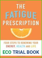 The Fatigue Prescription: Four Steps to Renewing Your Energy, Health, and Life