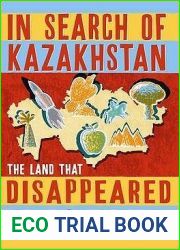In Search of Kazakhstan: The Land that Disappeared