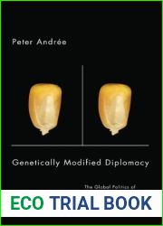 Genetically Modified Diplomacy: The Global Politics of Agricultural Biotechnology and the Environment by Peter Andr?e (2008-05-09)