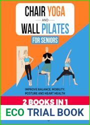 Chair Yoga and Wall Pilates For Seniors (2 Books in 1): Improve Balance, Mobility, Posture And Heart Health (Fun and Fit)