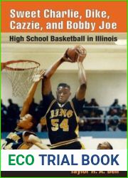 Sweet Charlie, Dike, Cazzie, and Bobby Joe: HIGH SCHOOL BASKETBALL IN ILLINOIS