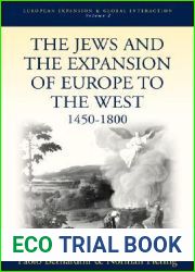 The Jews and the Expansion of Europe to the West, 1450-1800 (European Expansion and Global Interaction, 2)