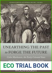 Unearthing the Past to Forge the Future: Colin Mackenzie, the Early Colonial State, and the Comprehensive Survey of India
