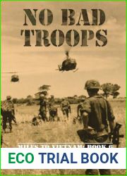 NO BAD TROOPS (MILES TO VIETNAM Book 6)