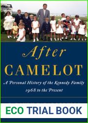 After Camelot: A Personal History of the Kennedy Family - 1968 to the Present