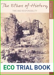 The Ethos of History: Time and Responsibility (Making Sense of History Book 34)