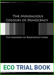 The Mendacious Colours of Democracy: An Anatomy of Benevolent Lying