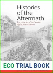 Histories of the Aftermath: The Legacies of the Second World War in Europe