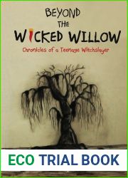 Beyond the Wicked Willow: Chronicles of a Teenage Witchslayer (1)