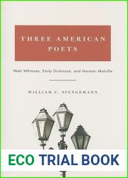 Three American Poets: Walt Whitman, Emily Dickinson, and Herman Melville