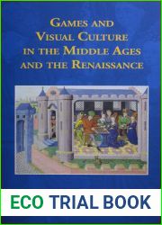 Games and Visual Culture in the Middle Ages and the Renaissance (Studies in the History of Daily Life 800-1600)