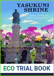 Yasukuni Shrine: History, Memory, and Japan|s Unending Postwar