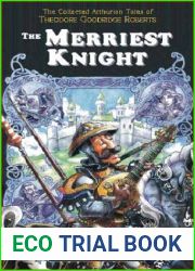 The Merriest Knight: The Collected Arthurian Tales of Theodore Goodridge Roberts (Pendragon Fiction, 6210)