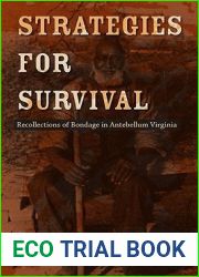 Strategies for Survival: Recollections of Bondage in Antebellum Virginia (Carter G. Woodson Institute Series: Black Studies at Work in the World)