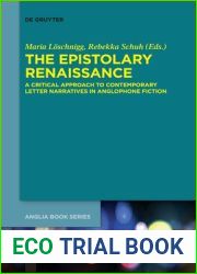 The Epistolary Renaissance: A Critical Approach to Contemporary Letter Narratives in Anglophone Fiction (Buchreihe der Anglia Anglia Book Series, 62)