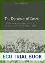 The Dynamics of Genre: Journalism and the Practice of Literature in Mid-Victorian Britain (Victorian Literature and Culture Series)