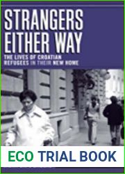 Strangers Either Way: The Lives of Croatian Refugees in Their New Home (European Anthropology in Translation)