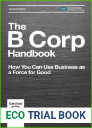 The B Corp Handbook, Second Edition: How You Can Use Business as a Force for Good