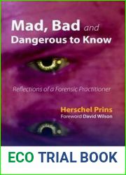 Mad, Bad and Dangerous to Know: Reflections of a Forensic Practitioner