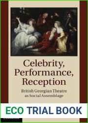 Celebrity, Performance, Reception: British Georgian Theatre as Social Assemblage