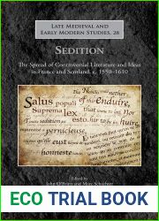 Sedition: The Spread of Controversial Literature and Ideas in France and Scotland, c. 1550-1610 (Late Medieval and Early Modern Studies, 28) (English and French Edition)