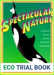 Spectacular Nature: Corporate Culture and the Sea World Experience