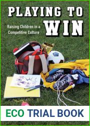 Playing to Win: Raising Children in a Competitive Culture