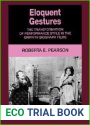 Eloquent Gestures: The Transformation of Performance Style in the Griffith Biograph Films