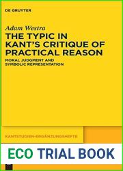 The Typic in Kant|s ‘Critique of Practical Reason|: Moral Judgment and Symbolic Representation (Kantstudien-Erganzungshefte, 188)