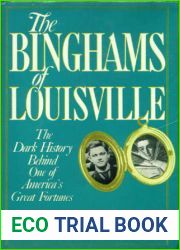 The Binghams of Louisville: The Dark History Behind One of America|s Great Fortunes