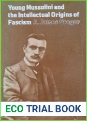Young Mussolini and the Intellectual Origins of Fascism