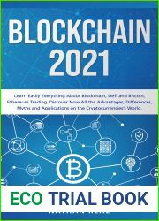 Blockchain 2021: Learn Easily Everything About Blockchain, Defi and Bitcoin, Ethereum Trading. Discover Now All the Advantages, Differences, Myths and Applications on the Cryptocurrencies|s World.