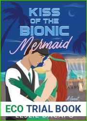 Kiss of the Bionic Mermaid (Tails of Bionic Mer-Mates, #1)