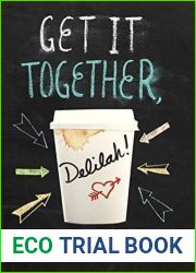 Get It Together, Delilah!: (Young Adult Novels for Teens, Books about Female Friendship, Funny Books)