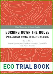 Burning Down the House: Latin American Comics in the 21st Century (Global Perspectives in Comics Studies)
