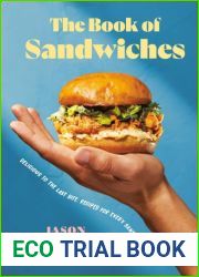 The Book of Sandwiches: Delicious to the Last Bite: Recipes for Every Sandwich Lover