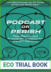 Podcast or Perish: Peer Review and Knowledge Creation for the 21st Century (Bloomsbury Podcast Studies)