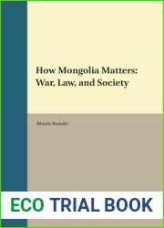 How Mongolia Matters: War, Law, and Society (Brill|s Inner Asian Library, 36)
