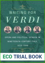 Waiting for Verdi: Opera and Political Opinion in Nineteenth-Century Italy, 1815-1848