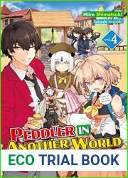 Peddler in Another World: I Can Go Back to My World Whenever I Want! Volume 4