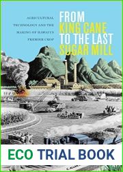 From King Cane to the Last Sugar Mill: Agricultural Technology and the Making of Hawaii|s Premier Crop