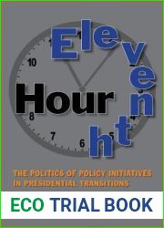 Eleventh Hour: The Politics of Policy Initiatives in Presidential Transitions