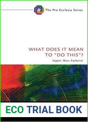 What Does It Mean to Do This ?: Supper, Mass, Eucharist (Pro Ecclesia Series Book 4)
