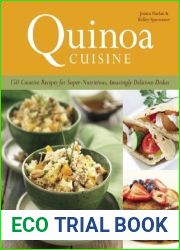 Quinoa Cuisine: 150 Creative Recipes for Super Nutritious, Amazingly Delicious Dishes