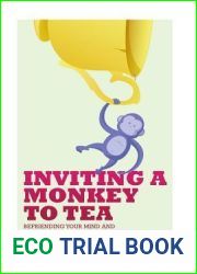 Inviting A Monkey To Tea: Befriending Your Mind and Discovering Lasting Contentment