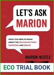 Let|s Ask Marion: What You Need to Know about the Politics of Food, Nutrition, and Health (Volume 74) (California Studies in Food and Culture)