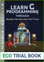 Learn C Programming through Nursery Rhymes and Fairy Tales: Classic Stories Translated into C Programs (Learn Programming through Nursery Rhymes and Fairy Tales)