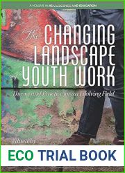 The Changing Landscape of Youth Work: Theory and Practice for an Evolving Field (Adolescence and Education)