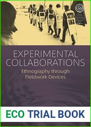 Experimental Collaborations: Ethnography through Fieldwork Devices (EASA Series Book 34)